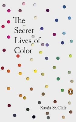 Book cover for The Secret Lives of Color by Kassia St. Clair